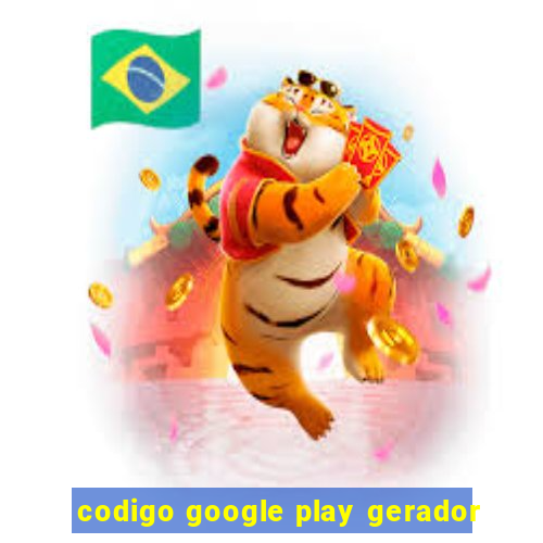 codigo google play gerador